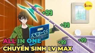 ALL IN ONE | Chuyển Sinh Sau 500 Năm Với Chỉ Số Max | Review Anime Hay