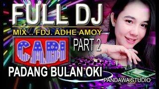 FULL DJ....MIX..FDJ ADHE AMOY With OT. CABI LIVE PADANG BULAN OKI  22 9 19