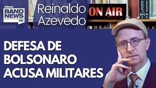 Reinaldo – Defesa de Bolsonaro agora tira o dele da reta e diz que plano golpista era dos militares