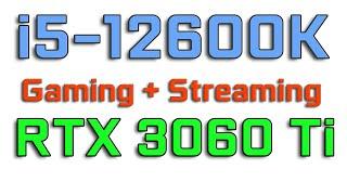 i5-12600K + RTX 3060 Ti Streaming + Gaming Apex Legends, Fortnite, Overwatch, Valorant, COD Warzone