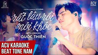 ACV Karaoke | Rất Lâu Rồi Mới Khóc (New Version) - Quốc Thiên | Beat Tone Nam