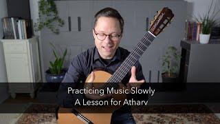 A Lesson on Practicing Music Slowly (For Atharv)