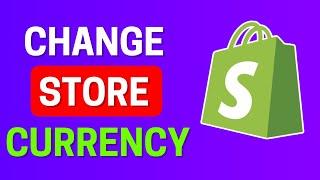 How To Change Store Currency On Shopify - 2025