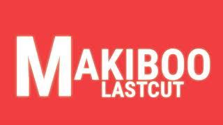 Makiboo lastcut