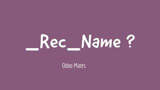 26. Understanding Rec Name In Odoo || Odoo Rec Name || Rec Name For Models in Odoo