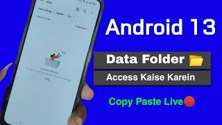 How to access Data Folder in android 13 devices. Easy copy paste