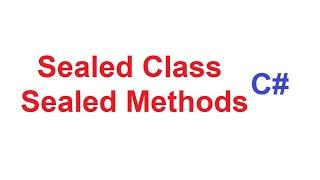 Sealed Class and Sealed Methods in C# | Sealed Class and Sealed Methods in CSharp with Examples