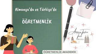 ÖĞRETMENLİK TÜRKİYE`DE Mİ DAHA ZOR ALMANYA`DA MI? Alman ve Türk Eğitim Sistemi Arasında Farklılıklar