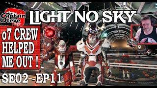 Light No Sky - o7 Crew Helped Me Out - Thank You - SE02 EP11