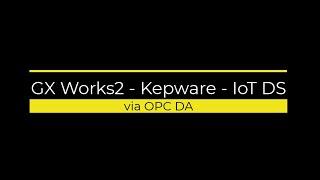 GX Works2 - Kepware - IoT Data Share via OPC DA