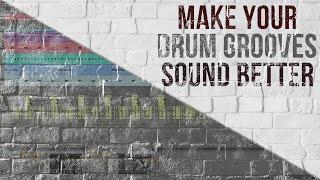 DRUM GROOVES - Five Tips to Make Your Drum Grooves Sound Better (2019)