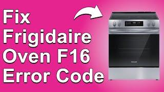 How To Fix Frigidaire Oven F16 Error Code (What's The Best Solution For Error F16? - Quick Fix!)