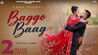 Baggo Baag (Full Video) Amar Sehmbi | Gill Raunta | Robbey Singh | Harmeen | Punjabi Songs 2022