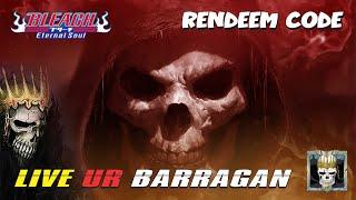 BARRAGAN FREE NEW RENDEEM CODE Bleach Eternal Soul (IND)