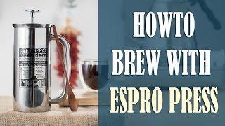 Espro Press: How to Make Exceptional French Press Style Coffee