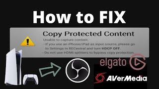 PS5 Gaming Capture : How to FIX Copy Protected Content HDCP issue in OBS / AverMedia / Elgato