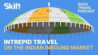 The Intrepid Travel Take on the Indian Inbound Travel Market