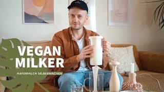 MAX TESTET I Hausgemachte pflanzliche Hafermilch selber machen I VEGAN MILKER 