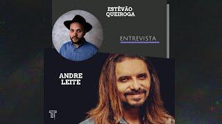 Estevão Queiroga entrevista André Leite 