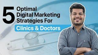 Digital Marketing for Clinics | 5 Strategies Every Doctor & Clinic Should Know