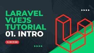 01 Intro - Laravel VueJS Tutorial 2025