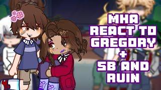 •mha react to Gregory + sb and ruin• | part 5 | mha | fnaf | gl2 | my au