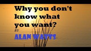 Why you don't know what you want? ~ Alan Watts / With Music / 4K Video