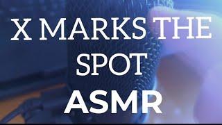 X Marks the Spot ASMR