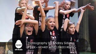 Leftside – Monkey Biznizz (Frizzo Remix) Choreography by Andrey Sidorko - Open Art Studio