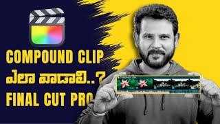 How to use compound clip in final cut pro telugu | km creative zone