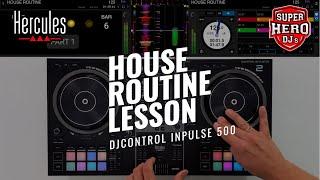 HOUSE Routine Lesson - DJC Inpulse 500 | Hercules x Super Hero DJs