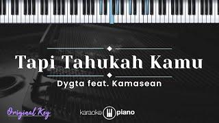 Tapi Tahukah Kamu - Dygta feat. Kamasean (KARAOKE PIANO - ORIGINAL KEY)