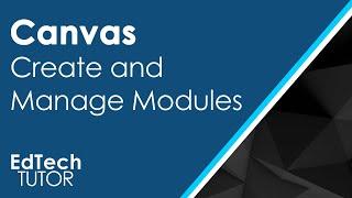 Canvas LMS Create and Manage Modules Tips and Tricks Ed Tech Tutor