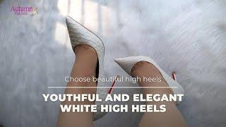 Youthful and elegant white high heels | Choose beautiful high heels