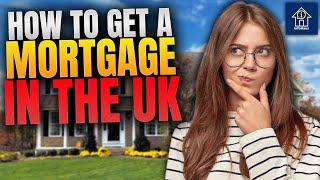 How To Get A Mortgage In The UK | Even With Bad CREDIT!