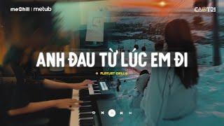 Ngày Đó Anh Ngỡ Chỉ Là Lời Nói - Anh Đau Từ Lúc Em Đi Trần Mạnh Cường | Mixtape Lofi CaoTri Mix Buồn