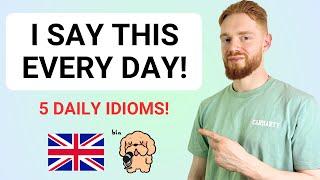 5 British Idioms I Use EVERY DAY! (Modern RP) + FREE PDF