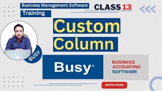 How To Make Custom Column In BUSY Accounting Software | Step By Step