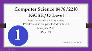 Computer Science 0478/2210 Prerelease material pseudocode solution P21 May/June 2021: Part1