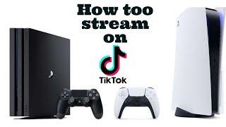 HOW TO STREAM ON TIKTOK FROM PS4/PS5