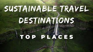 Top 10 Most Sustainable Travel Destinations | Eco-Friendly Adventures 