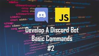 #2 Basic Commands In A Discord Bot Using Discord.js V12