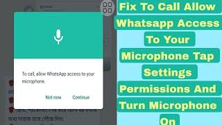 Fix To Call Allow Whatsapp Access To Your Microphone Tap Settings Permissions And Turn Microphone On