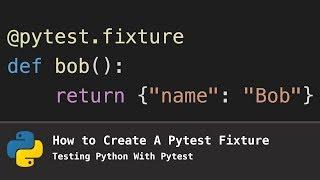 How To Create A Pytest Fixture (Testing Python With Pytest)