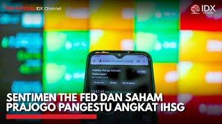 Sentimen The Fed dan Saham Prajogo Pangestu Angkat IHSG | IDX CHANNEL