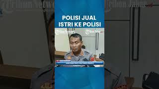 Selama 7 Tahun, Aiptu AR Jual Istrinya ke Sesama Polisi