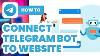 How to Connect Telegram Bot To Website (2025) - Easy Guide