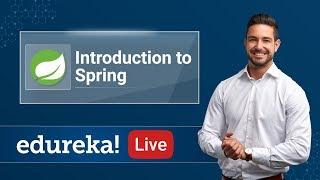 Introduction to Spring Framework | Java Spring Tutorial | Edureka | Spring Live - 1