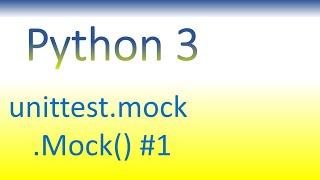 Python 3 Tutorial #000 'unittest.mock' Mock() (ENGLISH)