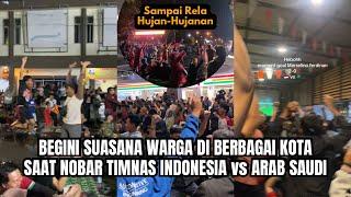 SEPERTI MASUK PIALA DUNIA!! Suasana Keseruan Warga Nobar Timnas Indonesia vs Arab Saudi